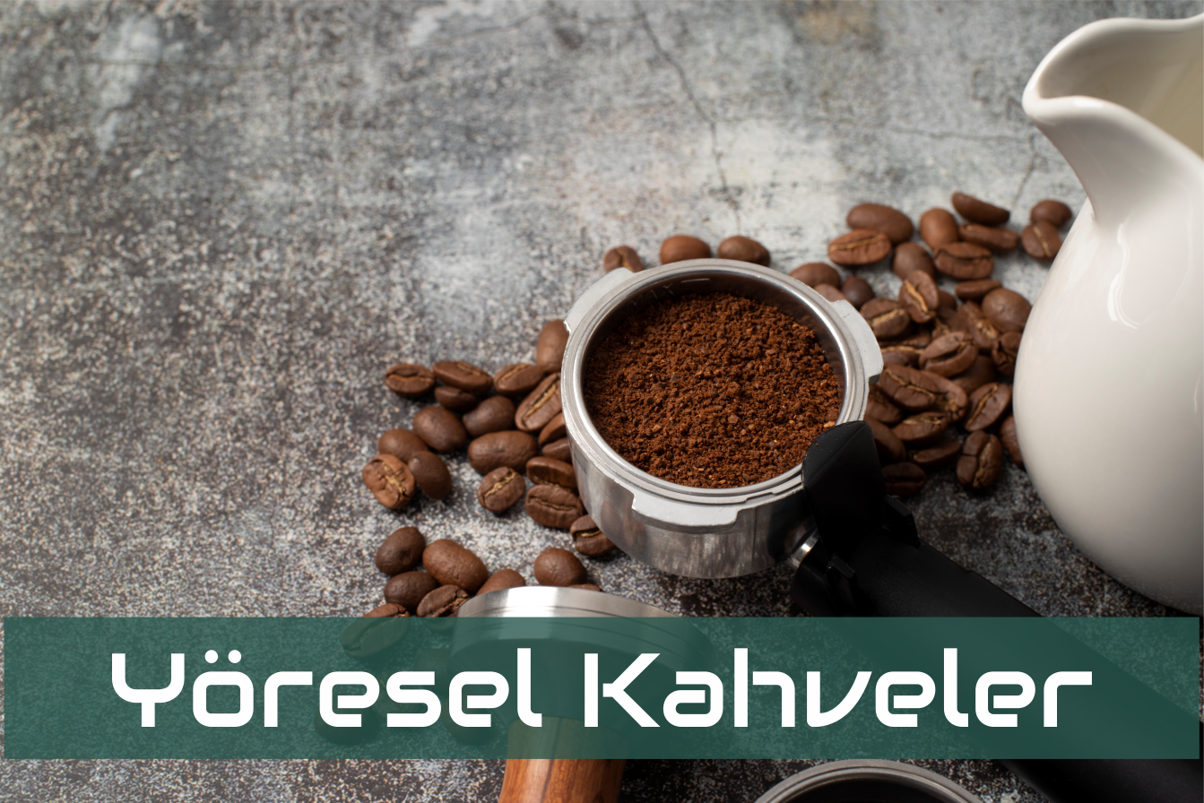 Yöresel Kahveler